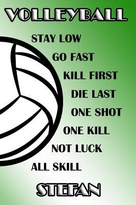 Full Download Volleyball Stay Low Go Fast Kill First Die Last One Shot One Kill Not Luck All Skill Stefan: College Ruled - Composition Book - Green and White School Colors -  file in ePub