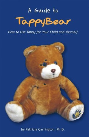 Download Guide to TappyBear How to use Tappy for your Child and Yourself; EFT (Emotional Freedom Techniques) - Dr. Patricia Carrington file in ePub