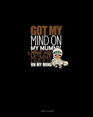 Read Got My Mind on My Mummy and My Mummy on My Mind: Menu Planner -  file in ePub