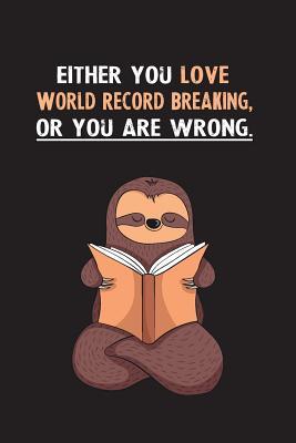Read Online Either You Love World Record Breaking, Or You Are Wrong.: Yearly Home Family Planner with Philoslothical Sloth Help -  file in PDF