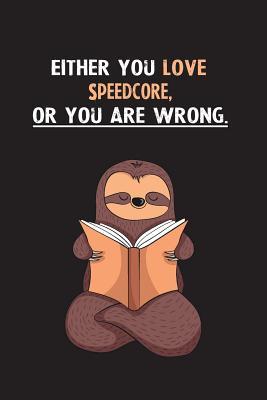 Read Online Either You Love Speedcore, Or You Are Wrong.: Yearly Home Family Planner with Philoslothical Sloth Help -  file in PDF