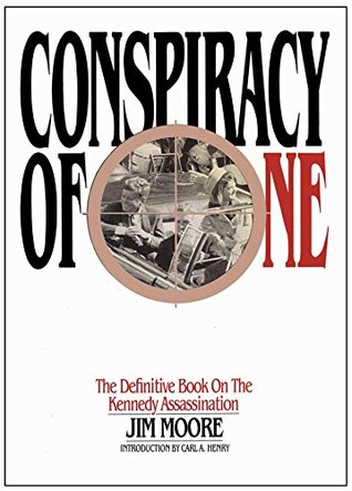 Full Download Conspiracy of One: The Definitive Book on the Kennedy Assassination - Jim Moore file in PDF