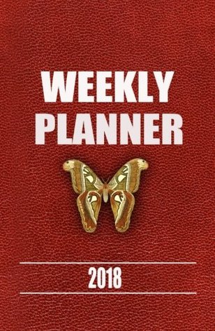 Read Weekly Planner 2018: Simple Weekly Planner 2018, Planner 2018 Weekly, Daily and Weekly Planners 2018, Agenda Planner 2018, Calendar 2018-2019, Undated  2018, College, University, High School - J.Johnson | PDF