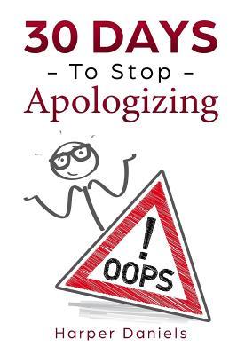 Read Online 30 Days to Stop Apologizing: A Mindfulness Program with a Touch of Humor - Corin Devaso file in PDF