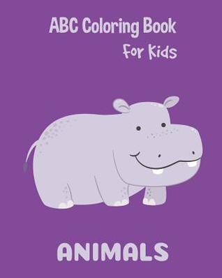 Full Download Animals ABC Coloring Book For Kids: Toddlers And Preschool. An Animals ABC Activity Book for Toddlers and Preschool Kids Age 2-5 to Learn the English Animals names from A to Z - B&g Books | ePub