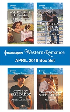 Read Harlequin Western Romance April 2018 Box Set: The Texas Cowboy's Baby Rescue\Cowboy SEAL Daddy\Reunited with the Bull Rider\The Cowboy's Surprise Baby - Cathy Gillen Thacker file in PDF