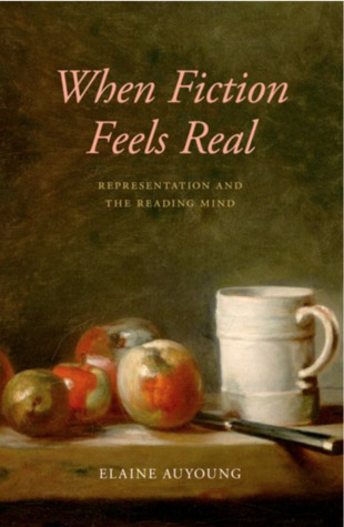 Read Online When Fiction Feels Real: Representation and the Reading Mind - Elaine Auyoung file in PDF