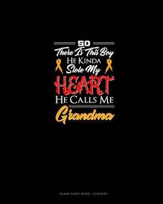 Read Online So, There Is This Boy He Kinda Stole My Heart He Calls Me Grandma: Blank Sheet Music - 12 Staves -  file in PDF