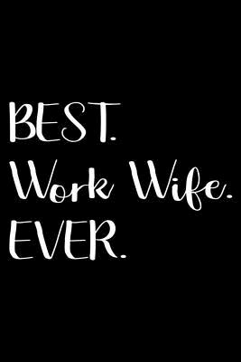 Download Best. Work Wife. Ever.: Best Wife Ever Notebook, Hardworking Spouse, Anniversary or Birthday Journal From Husband -  | ePub