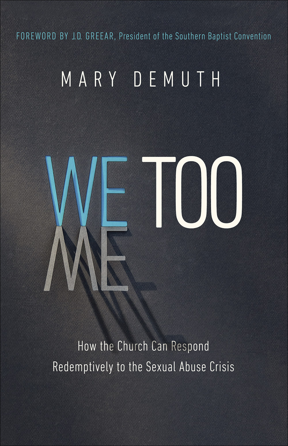 Read Online We Too: How the Church Can Respond Redemptively to the Sexual Abuse Crisis - Mary E. DeMuth file in ePub