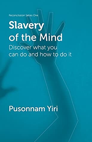 Read Slavery of the Mind: Discover what you can do and how to do it: Volume 1 (Reconciliation) - Mr Pusonnam Yiri file in PDF