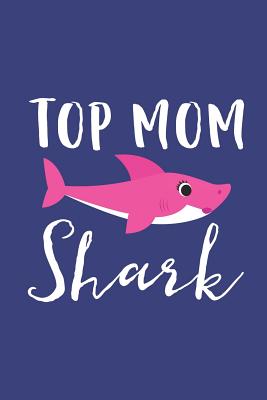 Read Top Mom Shark: A Blank Lined Journal for Moms and Mothers Who Love to Write. Makes a Perfect Mother's Day Gift If They Go By This Cute Mommy Nickname. -  file in PDF
