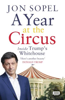 Read A Year At The Circus: Inside Trump's White House - Jon Sopel | ePub