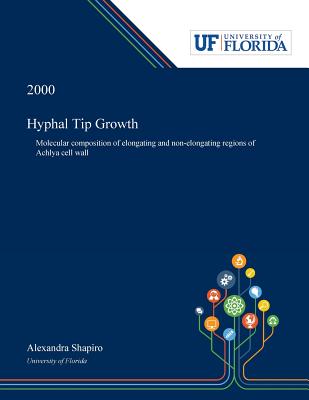 Read Hyphal Tip Growth: Molecular Composition of Elongating and Non-elongating Regions of Achlya Cell Wall - Alexandra Shapiro file in ePub