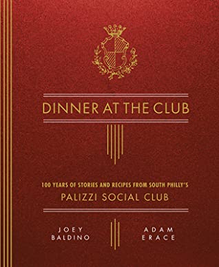 Read Dinner at the Club: 100 Years of Stories and Recipes from South Philly's Palizzi Social Club - Joseph Baldino | PDF