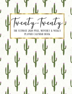 Full Download Twenty - Twenty The Ultimate 2020 Pixel Monthly & Weekly Planner Calendar Book: Llama Cactus Agenda Logbook - Academic Business - Journal - Color Code - Notes - Schedule - Organizer - 8.5 x 11 Large - December 2019 - December 2020 - 13 Month -  file in ePub