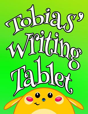 Read Tobias' Writing Tablet: Personalized Primary Writing Tablet for Kids, 65 Sheets of Blank Lined Practice Paper with 1 Ruling Designed for Children Learning How to Write in Preschool, Kindergarten or First Grade -  | ePub