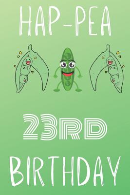 Read Online Hap-pea 23rd Birthday: Funny 23rd Birthday Gift Hap-pea Journal / Notebook / Diary (6 x 9 - 110 Blank Lined Pages) -  | PDF
