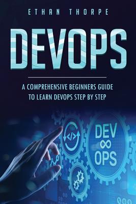 Download Devops: A Comprehensive Beginners Guide to Learn Devops Step by Step - Ethan Thorpe | ePub
