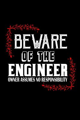 Full Download Beware of the engineer. Owner assumes no responsibility: Notebook - Journal - Diary - 110 Lined pages -  file in PDF