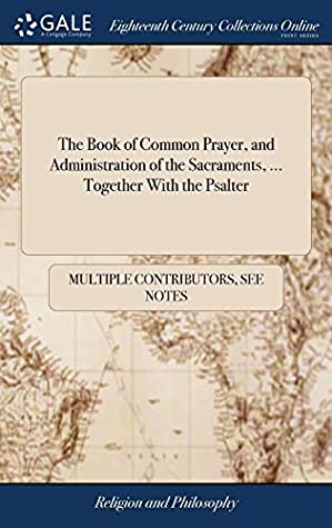 Read Online The Book of Common Prayer, and Administration of the Sacraments,  Together with the Psalter - Multiple Contributors | ePub
