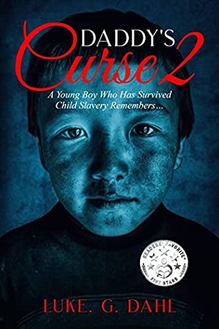 Read Online Daddy's Curse 2: A Young Boy Who Has Survived Child Slavery Remembers? (True stories of child slavery survivors) (Volume 2) - Luke. G. Dahl | ePub