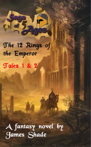 Read Saga of 5 Ages - The 12 Rings of the Emperor (Tales 1 & 2) - James Shade | ePub