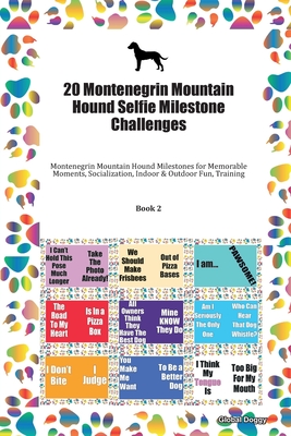 Read Online 20 Montenegrin Mountain Hound Selfie Milestone Challenges: Montenegrin Mountain Hound Milestones for Memorable Moments, Socialization, Indoor & Outdoor Fun, Training Book 2 - Global Doggy | ePub