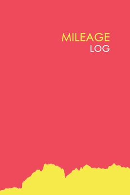 Full Download Mileage Log: Mileage Log & Record Book: Notebook For Business or Personal - Tracking Your Daily Miles. -  | ePub