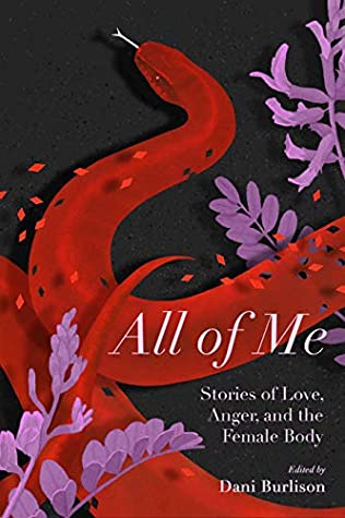 Read Online All of Me: Stories of Love, Anger, and the Female Body - Dani Burlisson file in PDF