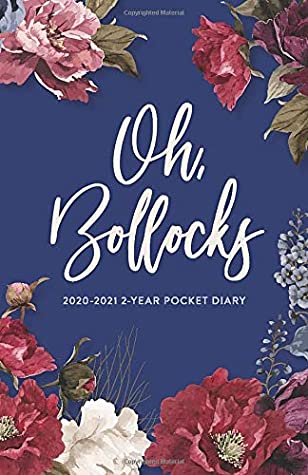 Download 2020-2021 2-Year Pocket Diary; Oh, Bollocks: UK Month to View Pocket Planner (Agendas, Monthly Calendar Planners, and Personal Organisers) - Cheeky Little Diaries | PDF