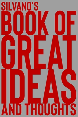 Read Online Silvano's Book of Great Ideas and Thoughts: 150 Page Dotted Grid and individually numbered page Notebook with Colour Softcover design. Book format: 6 x 9 in - 2 Scribble | ePub