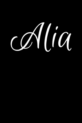 Download Alia: Notebook Journal for Women or Girl with the name Alia - Beautiful Elegant Bold & Personalized Gift - Perfect for Leaving Coworker Boss Teacher Daughter Wife Grandma Mum for Birthday Wedding Retirement or Graduation - 6x9 Diary or A5 Notepad. - Jean Calvin Best file in PDF