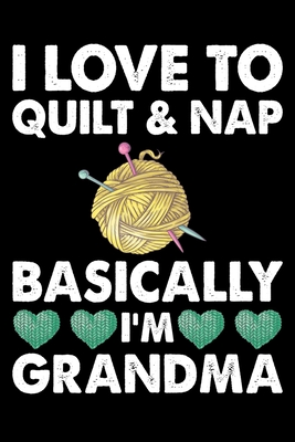 Read I Love To Quilt And Nap Basically I'm Grandma: Funny Quilting lined journal Gifts . Best Quilting Grandma Lined Journal gifts for Quilters who loves Quilting. This Funny Quilt Lined journal Gifts is the perfect Quilting Lined Journal Gifts For Quilters. - Stackobook Press House | PDF
