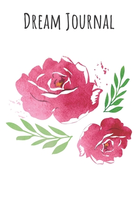Read Online Dream Journal: 6x9 Dream Journal Flowers I Dreaming Journal INotebook For Your Dreams And Their Interpretations I Interactive Dream Journal I Dream Diary With Flowers - Dream Journals Publishing file in ePub