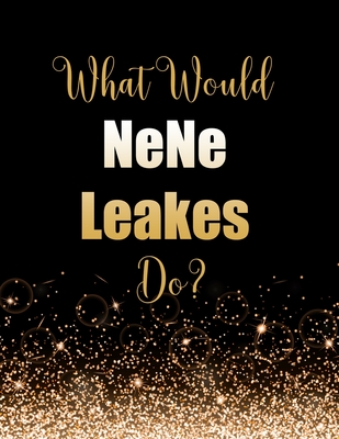 Download What Would NeNe Leakes Do?: Large Notebook/Diary/Journal for Writing 100 Pages, NeNe Leakes Gift for Fans - Kensington Press file in ePub