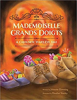 Read Online Mademoiselle Grands Doigts: A Cajun New Year’s Eve Tale - Johnette Downing | ePub
